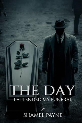 The Day I Attended My Funeral von Self-Publish