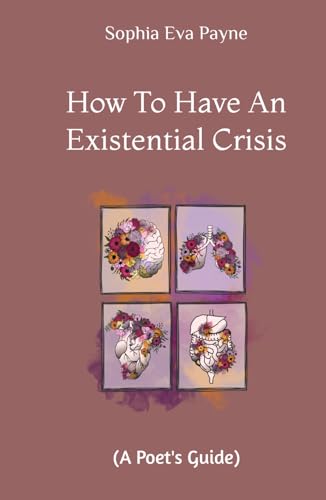 How To Have An Existential Crisis: (A Poet's Guide) von Independently published