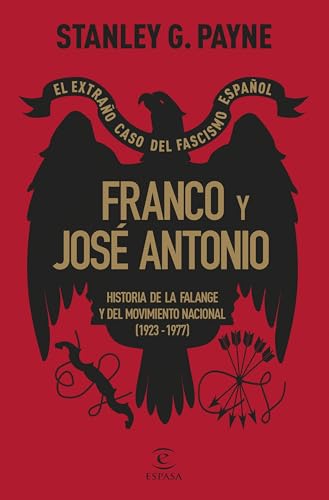 Franco y José Antonio. El extraño caso del fascismo español: Historia de la Falange y del Movimiento Nacional (1923-1977) (NO FICCIÓN) von Espasa