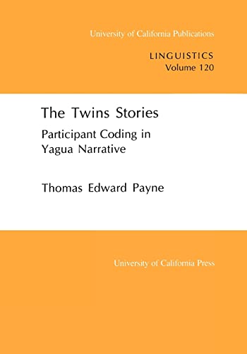 The Twins Stories: Participant Coding in Yagua Narrative: Participant Coding in Yagua Narrative Volume 120 (University of California Publications in Linguistics, Band 120) von University of California Press