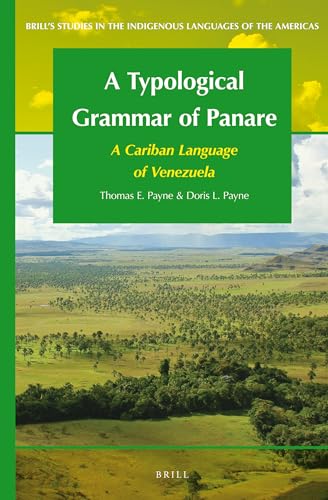 A Typological Grammar of Panare: A Cariban Language of Venezuela (Brill's Studies in the Indigenous Languages of the Americas, 5, Band 5)