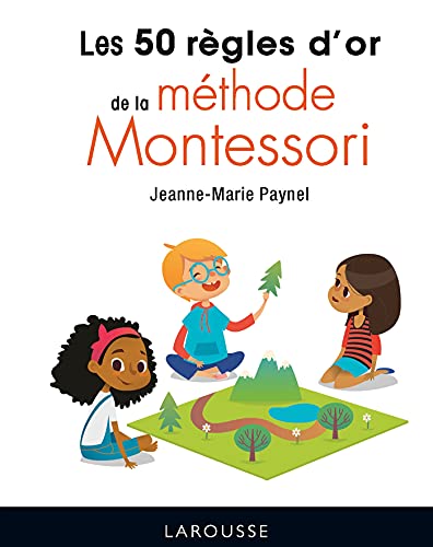 Les 50 règles d'or de la méthode Montessori von LAROUSSE