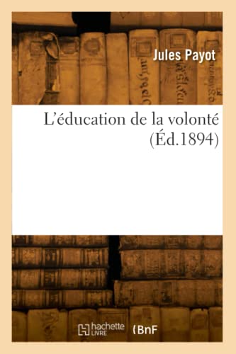 L'éducation de la volonté (Éd.1894) von Hachette Livre BNF