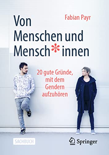 Von Menschen und Mensch*innen: 20 gute Gründe, mit dem Gendern aufzuhören von Springer