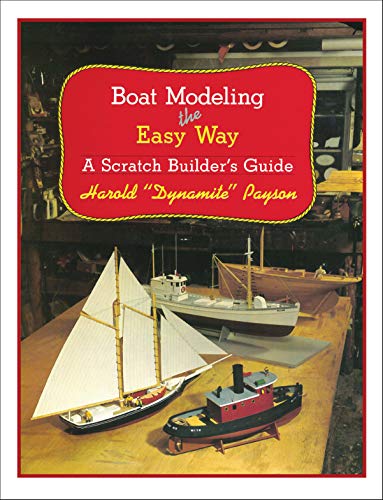 Boat Modeling the Easy Way: A Scratch Builder's Guide