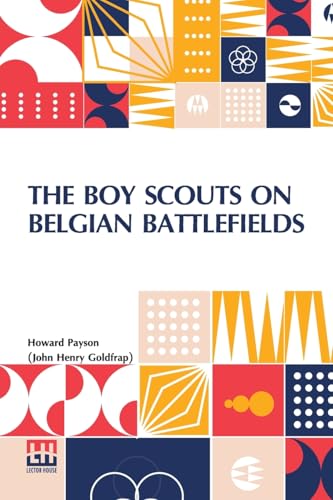 The Boy Scouts On Belgian Battlefields von Lector House