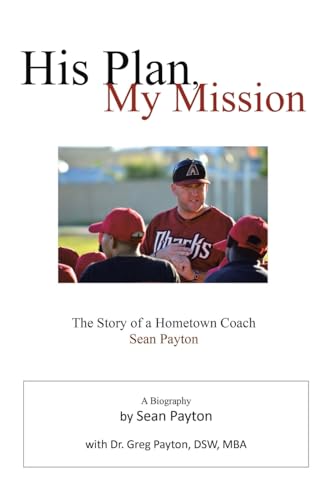 His Plan, My Mission: The Story of a Hometown Coach von Christian Faith Publishing