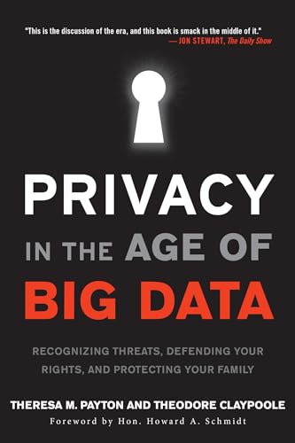 Privacy in the Age of Big Data: Recognizing Threats, Defending Your Rights, and Protecting Your Family