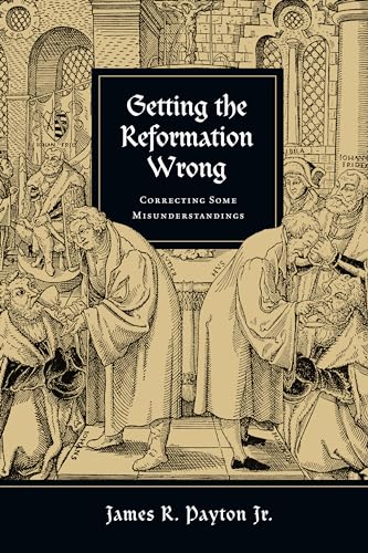 Getting the Reformation Wrong: Correcting Some Misunderstandings von InterVarsity Press