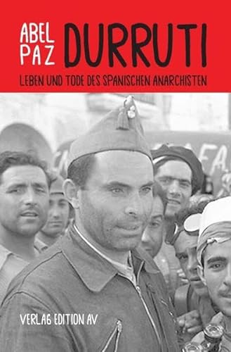 DURRUTI: Leben und Tode des spanischen Anarchisten von Verlag Edition AV