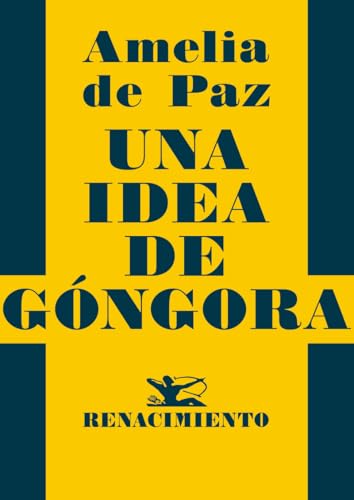 Una idea de Góngora (Los Cuatro Vientos. Serie Mayor, Band 18) von Editorial Renacimiento