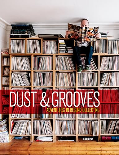 Dust & Grooves: Adventures in Record Collecting von Ten Speed Press