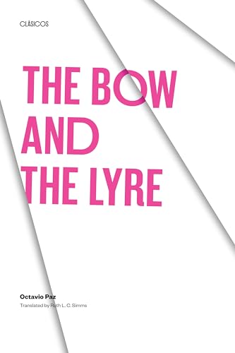 The Bow and the Lyre: The Poem, The Poetic Revelation, Poetry and History (Texas Pan American Series) von University of Texas Press