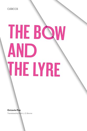 The Bow and the Lyre: The Poem, The Poetic Revelation, Poetry and History (Texas Pan American Series)