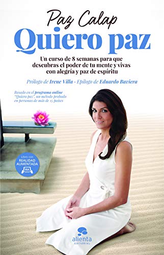 Quiero paz: Un curso de 8 semanas para que descubras el poder de tu mente y vivas con alegría y paz de espíritu (Alienta) von Alienta
