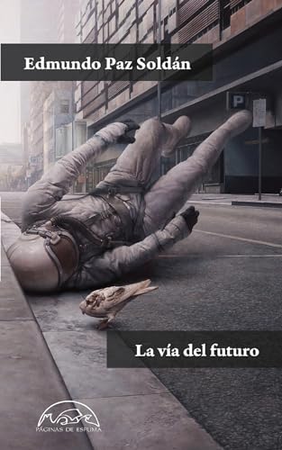 La vía del futuro (Voces / Literatura, Band 315) von PÁGINAS DE ESPUMA