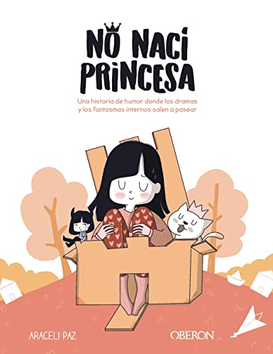 No nací princesa: Una historia de humor donde los dramas y los fantasmas internos salen a pasear (Libros singulares)