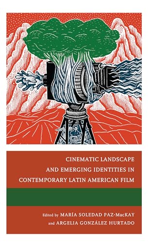 Cinematic Landscape and Emerging Identities in Contemporary Latin American Film von Lexington Books/Fortress Academic