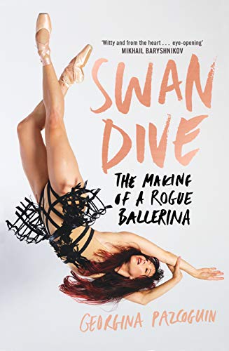 Swan Dive: The Making of a Rogue Ballerina von Picador