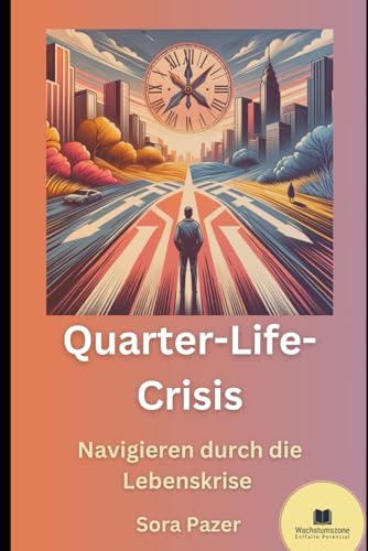 Die Quarter-Life-Crisis: Navigieren durch die Lebenskrise von Independently published