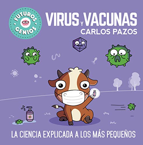 Virus y vacunas (Futuros Genios 6): La ciencia explicada a los más pequeños (Pequeños curiosos, Band 6) von BEASCOA