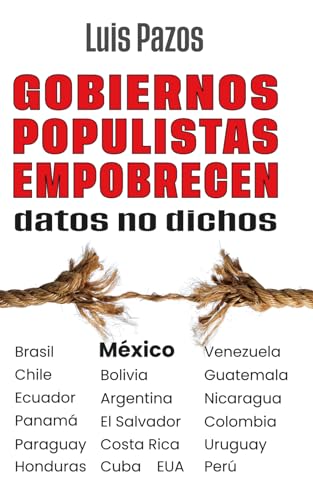 Gobiernos populistas empobrecen: Datos no dichos von Independently published