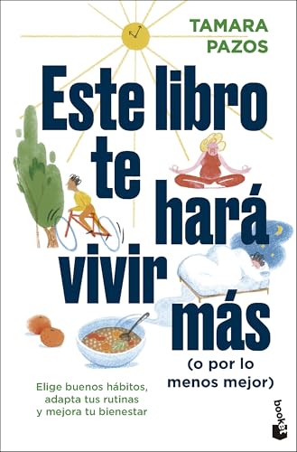Este libro te hará vivir más (o por lo menos mejor): Elige buenos hábitos, adapta tus rutinas y mejora tu bienestar (Vivir Mejor) von Booket