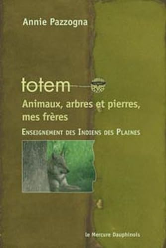 Totem - Animaux, arbres et pierres, mes frères