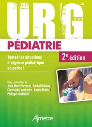 Urg' Pédiatrie: Toutes Les Situations D'urgence Pédiatrique En Poche