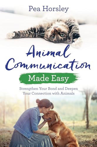 Animal Communication Made Easy: Strengthen Your Bond and Deepen Your Connection with Animals (Hay House Basics)