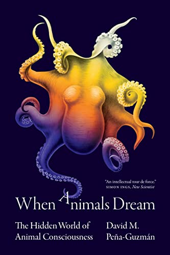 When Animals Dream: The Hidden World of Animal Consciousness von Princeton University Press