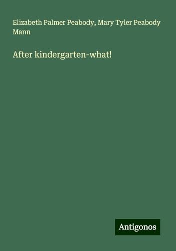 After kindergarten-what! von Antigonos Verlag
