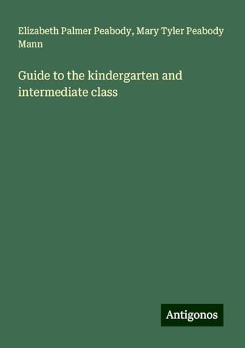 Guide to the kindergarten and intermediate class von Antigonos Verlag