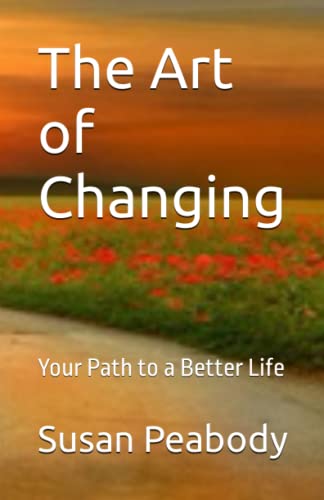 The Art of Changing: Your Path to a Better Life von Independently published