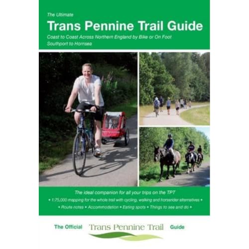 The Ultimate Trans Pennine Trail Guide: Coast to Coast Across Northern England by Bike or on Foot (Ultimate Guide Series)