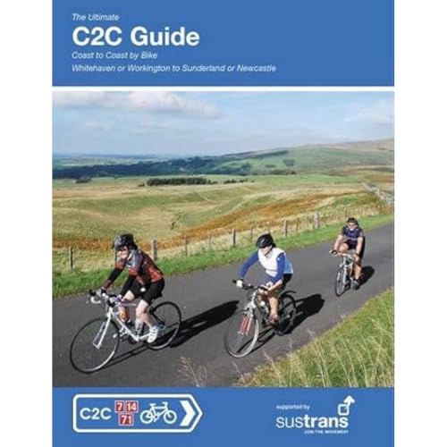 The Ultimate C2C Guide: Coast to Coast by Bike: Whitehaven or Workington to Sunderland or Newcastle (Sustrans National Cycle Network)