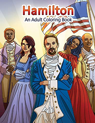 Hamilton: An Adult Coloring Book (Adult Coloring Books, Band 22) von Createspace Independent Publishing Platform