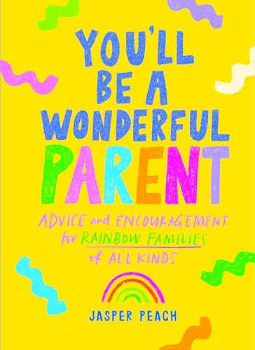 You'll Be a Wonderful Parent: Advice and Encouragement for Rainbow Families of All Kinds (Wonderful Parents) von Hardie Grant Books