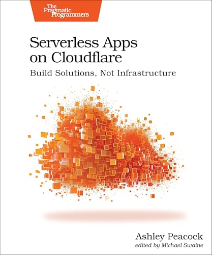 Serverless Apps on Cloudflare: Build Solutions, Not Infrastructure von Pragmatic Bookshelf
