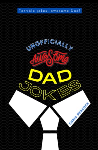 Unofficially Awesome Dad Jokes: Terrible Jokes, Awesome Dad!