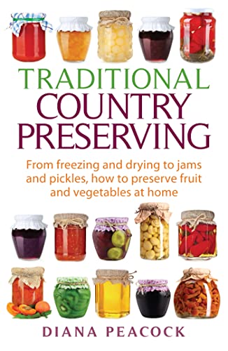 Traditional Country Preserving: From freezing and drying to jams and pickles, how to preserve fruit and vegetables at home von Robinson