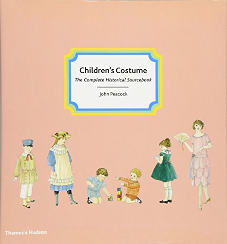 Children's Costume: The Complete Historical Sourcebook Children's Costume: The Complete Historical Sourcebook