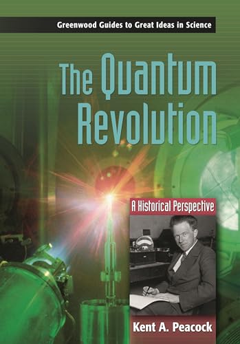 The Quantum Revolution: A Historical Perspective (Greenwood Guides to Great Ideas in Science)