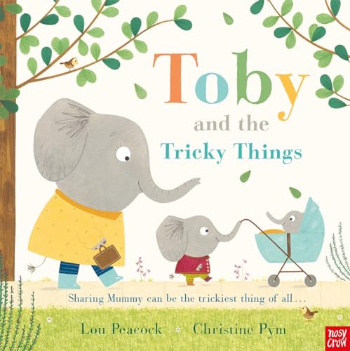Toby and the Tricky Things: Sometimes Sharing Mummy Can Be the Trickiest Thing of All... Toby and the Tricky Things: Sometimes Sharing Mummy Can Be the Trickiest Thing of All...