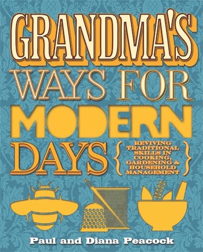 Grandma's Ways for Modern Days: 2nd edition: Reviving Traditional Skills in Cooking, Gardening and Household Management Grandma's Ways for Modern Days: 2nd edition: Reviving Traditional Skills in Cooking, Gardening and Household Management von How To Books