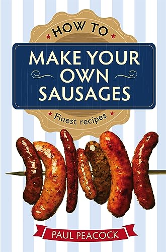 How To Make Your Own Sausages von Constable & Robinson