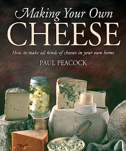 Making Your Own Cheese: How to Make All Kinds of Cheeses in Your Own Home von How To Books