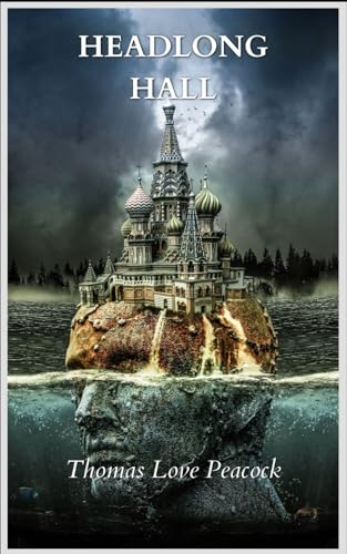 Headlong Hall: An Original and Unabridged Edition von Independently published
