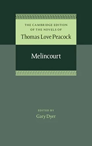 Melincourt (The Cambridge Edition of the Novels of Thomas Love Peacock, 2)