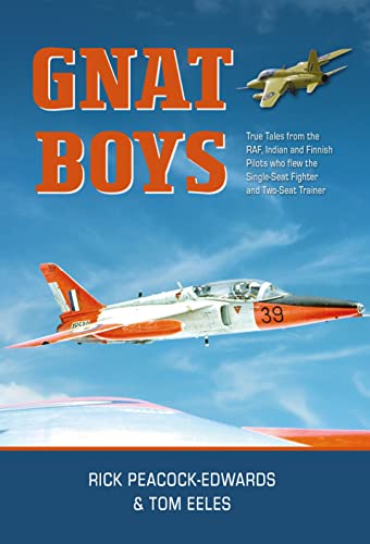 Gnat Boys: True Tales from Raf, Indian and Finnish Fighter Pilots Who Flew the Single-seat Training and Fighter Aircraft von Grub Street